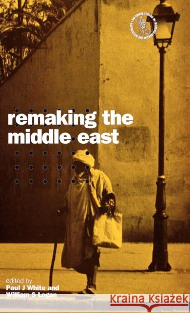 Remaking the Middle East Paul J. White William S. Logan 9781859731635 Berg Publishers - książka