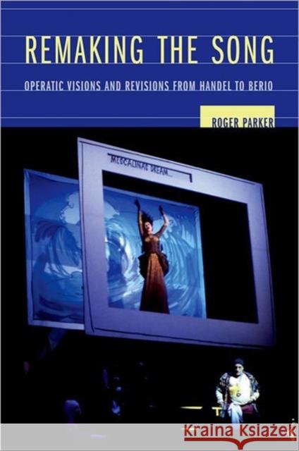 Remaking the Song: Operatic Visions and Revisions from Handel to Beriovolume 13 Parker, Roger 9780520244184 University of California Press - książka