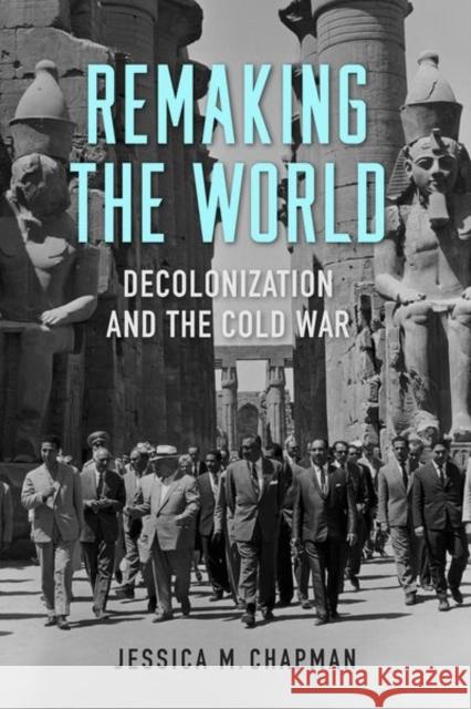 Remaking the World: Decolonization and the Cold War Jessica M. Chapman 9780813197623 University Press of Kentucky - książka