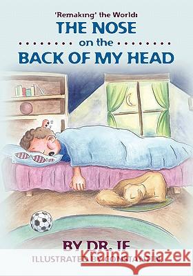 'Remaking' the World: The Nose on the Back of my Head If 9780615468440 Kidsandparentspress.com - książka