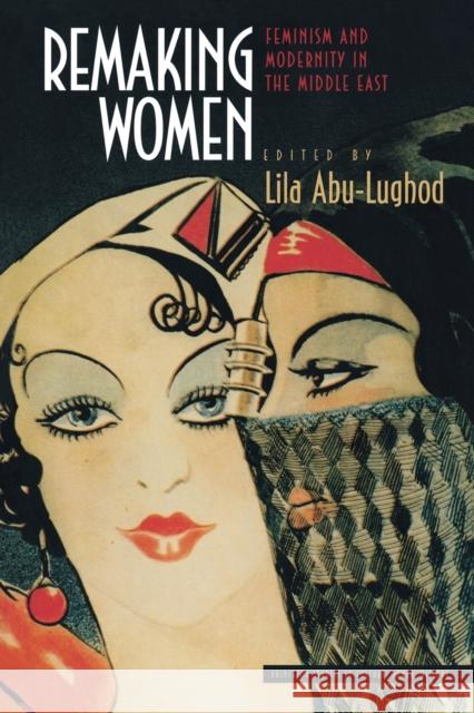 Remaking Women: Feminism and Modernity in the Middle East Abu-Lughod, Lila 9780691057927 Princeton University Press - książka