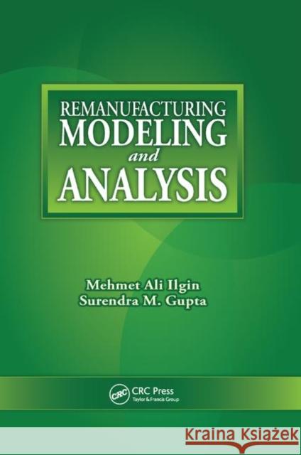 Remanufacturing Modeling and Analysis Mehmet Ali Ilgin Surendra M. Gupta 9780367381615 CRC Press - książka