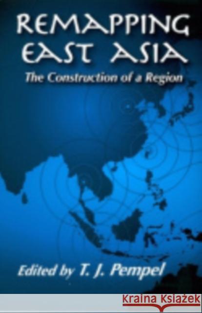 Remapping East Asia: The Construction of a Region T. J. Pempel 9780801442766 Cornell University Press - książka