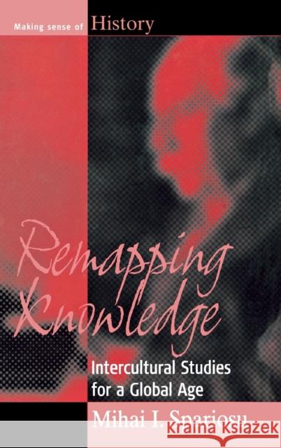 Remapping Knowledge: Intercultural Studies for a Global Age Mihai I. Spariosu 9781845450816 Berghahn Books - książka