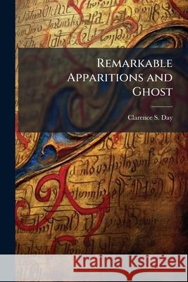 Remarkable Apparitions and Ghost Clarence S. Day 9781145095373  - książka