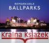 Remarkable Ballparks Dan Mansfield 9781911682080 Pavilion Books