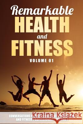 Remarkable Health and Fitness: Conversations With Leading Health, Nutrition and Fitness Professionals Grogan, Maryellen 9780998708522 Remarkable Press - książka