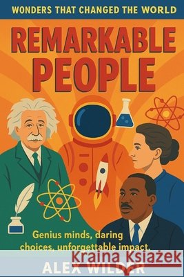 Remarkable People: Genius minds, daring choices, unforgettable impact. Wilder, Alex 9798275037777 Independently Published - książka