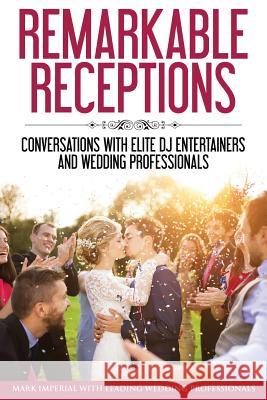 Remarkable Receptions: Conversations with Leading Wedding Professionals Mark Imperial Eric Chudzik Steve Bender 9780998708508 Remarkable Press - książka