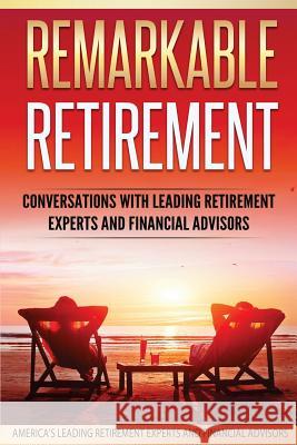 Remarkable Retirement Volume 1: Conversations with Leading Retirement Experts and Financial Advisors Mark Imperial Gary Dahlquist Kurt Arseneau 9780998708546 Remarkable Press - książka