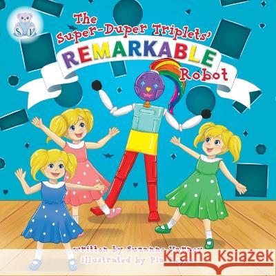 Remarkable Robot: The Super-Duper Triplets Suzanne Varney, Pia Reyes 9781039149304 FriesenPress - książka