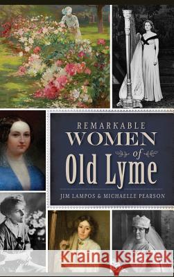 Remarkable Women of Old Lyme Jim Lampos Michaelle Pearson 9781540212405 History Press Library Editions - książka