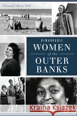 Remarkable Women of the Outer Banks Hannah Bunn West 9781467146029 History Press - książka