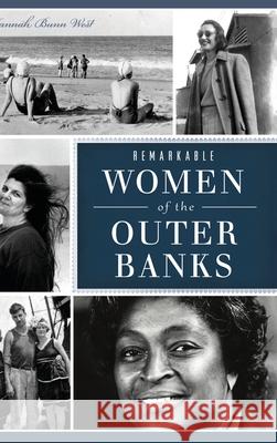 Remarkable Women of the Outer Banks Hannah Bunn West 9781540251749 History PR - książka