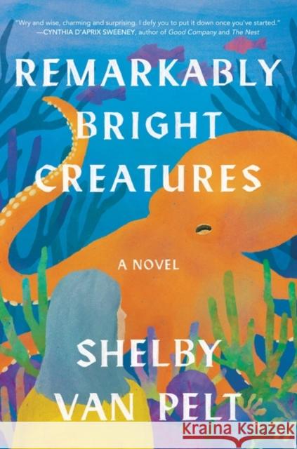 Remarkably Bright Creatures: A Novel Shelby Van Pelt 9780063254480 Ecco - książka