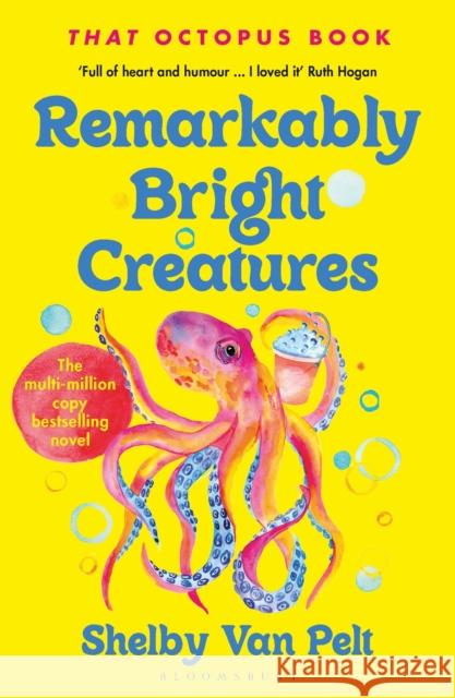 Remarkably Bright Creatures: 'That Octopus Book', the major bestseller coming to Netflix soon Shelby Van Pelt 9781037204982 Bloomsbury Publishing PLC - książka