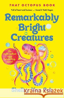 Remarkably Bright Creatures: 'That Octopus Book', the major bestseller coming to Netflix soon Shelby Van Pelt 9781526649676 Bloomsbury Publishing PLC - książka
