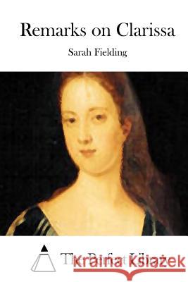 Remarks on Clarissa Sarah Fielding The Perfect Library 9781512008388 Createspace - książka