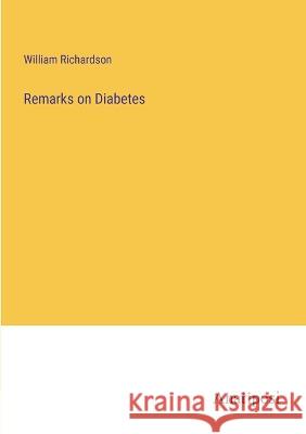 Remarks on Diabetes William Richardson   9783382102364 Anatiposi Verlag - książka