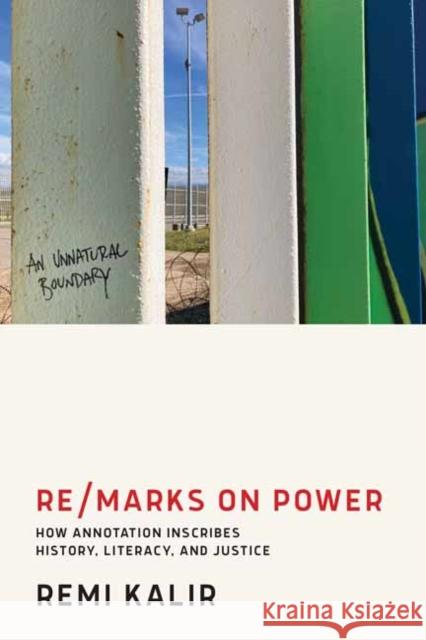 Re/Marks on Power: How Annotation Inscribes History, Literacy, and Justice Kalir, Remi 9780262551038 MIT Press - książka