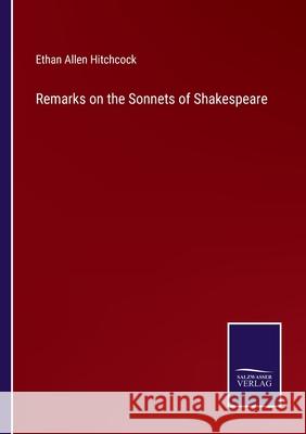 Remarks on the Sonnets of Shakespeare Ethan Allen Hitchcock 9783752589481 Salzwasser-Verlag - książka