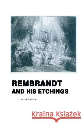 Rembrandt and His Etchings Louis A Holman 9781861717177 Crescent Moon Publishing - książka