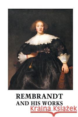 Rembrandt and His Works John Burnet 9781861716323 Crescent Moon Publishing - książka
