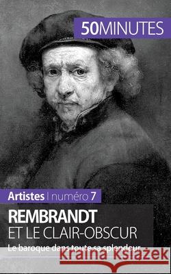 Rembrandt et le clair-obscur: Le baroque dans toute sa splendeur 50minutes, Céline Muller 9782806257918 5minutes.Fr - książka