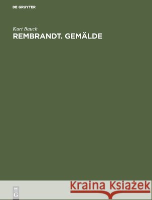 Rembrandt. Gemälde Bauch, Kurt 9783110050073 Walter de Gruyter - książka