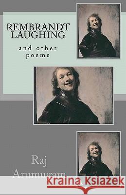 Rembrandt laughing: and other poems Arumugam, Raj 9781456331009 Createspace - książka
