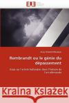 Rembrandt Ou Le Génie Du Dépassement Chalardfillaudeau-A 9786131534430 Editions Universitaires Europeennes