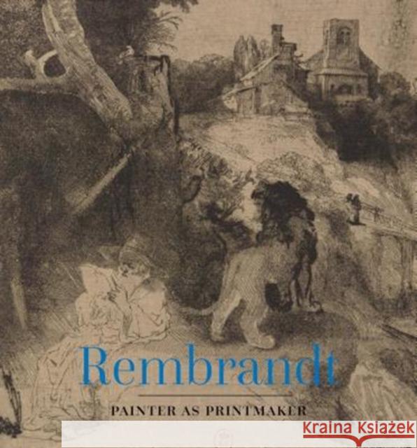 Rembrandt: Painter as Printmaker Jaco Rutgers Timothy Standring 9780300234299 Yale University Press - książka