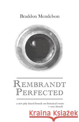 Rembrandt Perfected Mendelson Braddon Mendelson 9798748650120 Independently published - książka