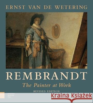 Rembrandt. the Painter at Work Van de Wetering, Ernst 9789089640338  - książka