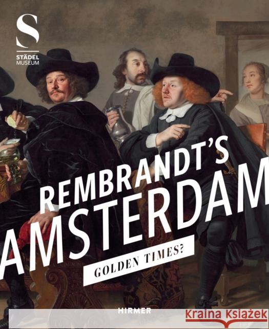 Rembrandt's Amsterdam: Golden Times?  9783777444093 Hirmer Verlag - książka