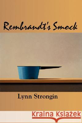 Rembrandt's Smock Lynn Strongin 9781891386824 Plain View Press - książka