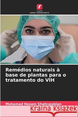 Remédios naturais à base de plantas para o tratamento do VIH Shahrajabian, Mohamad Hesam 9786209435041 Edições Nosso Conhecimento - książka