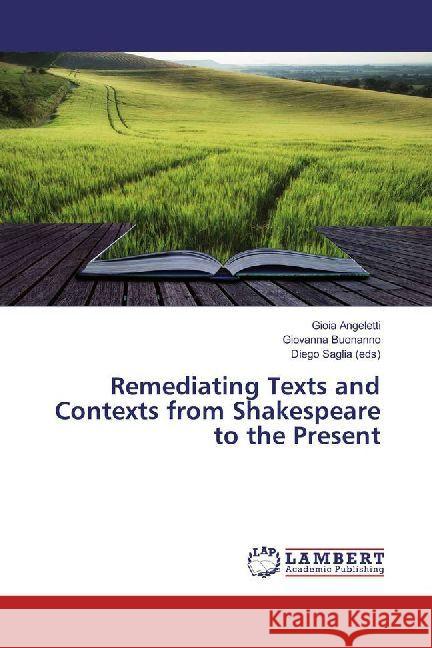 Remediating Texts and Contexts from Shakespeare to the Present Angeletti, Gioia; Buonanno, Giovanna; Saglia (eds), Diego 9786202007016 LAP Lambert Academic Publishing - książka