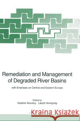Remediation and Management of Degraded River Basins: With Emphasis on Central and Eastern Europe Novotny, Vladimir 9783642633461 Springer - książka