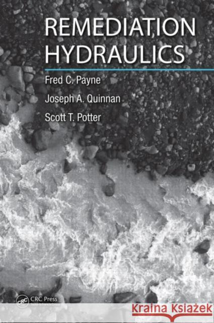 Remediation Hydraulics Fred C. Payne Scott T. Potter 9780849372490 TAYLOR & FRANCIS LTD - książka