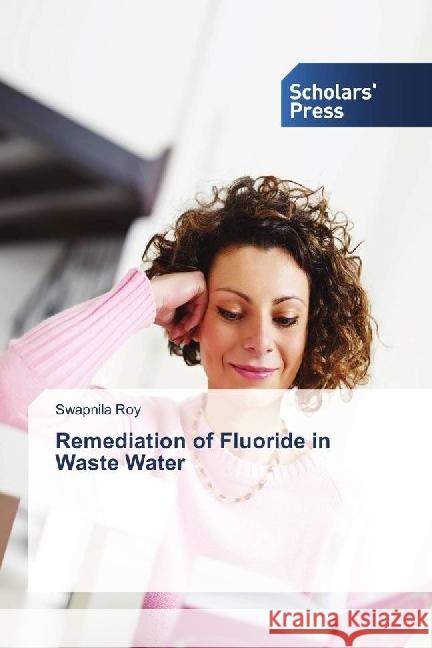 Remediation of Fluoride in Waste Water Roy, Swapnila 9783659842047 Scholar's Press - książka