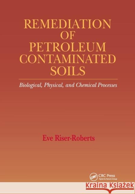 Remediation of Petroleum Contaminated Soils: Biological, Physical, and Chemical Processes Eve Riser-Roberts 9780367400446 CRC Press - książka