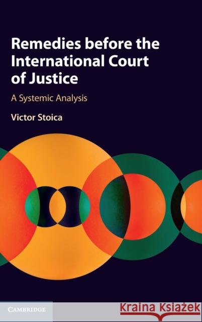 Remedies before the International Court of Justice: A Systemic Analysis Victor Stoica 9781108490825 Cambridge University Press - książka