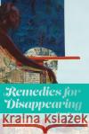 Remedies for Disappearing Alexa Patrick 9781642599503 Haymarket Books