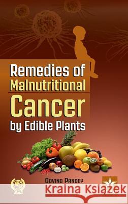 Remedies of Malnutritional Cancer by Edible Plants Govind Pandey 9789351301653 Daya Pub. House - książka