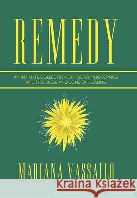 Remedy: An Intimate Collection of Poetry, Philisophies and the Prose and Cons of Healing Mariana Vassallo 9781984578327 Xlibris Us - książka