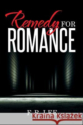 Remedy for Romance F R Lee 9781514419625 Xlibris - książka