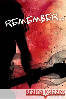 Remember... J. Jennison 9781482564259 Createspace - książka