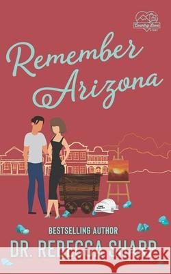 Remember Arizona: A Second Chance Romance Dr Rebecca Sharp 9798502268295 Independently Published - książka
