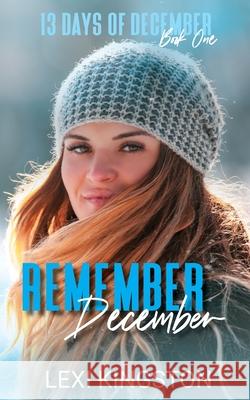 Remember December: A 13 Days of December Novel Lexi Kingston 9781699816509 Independently Published - książka